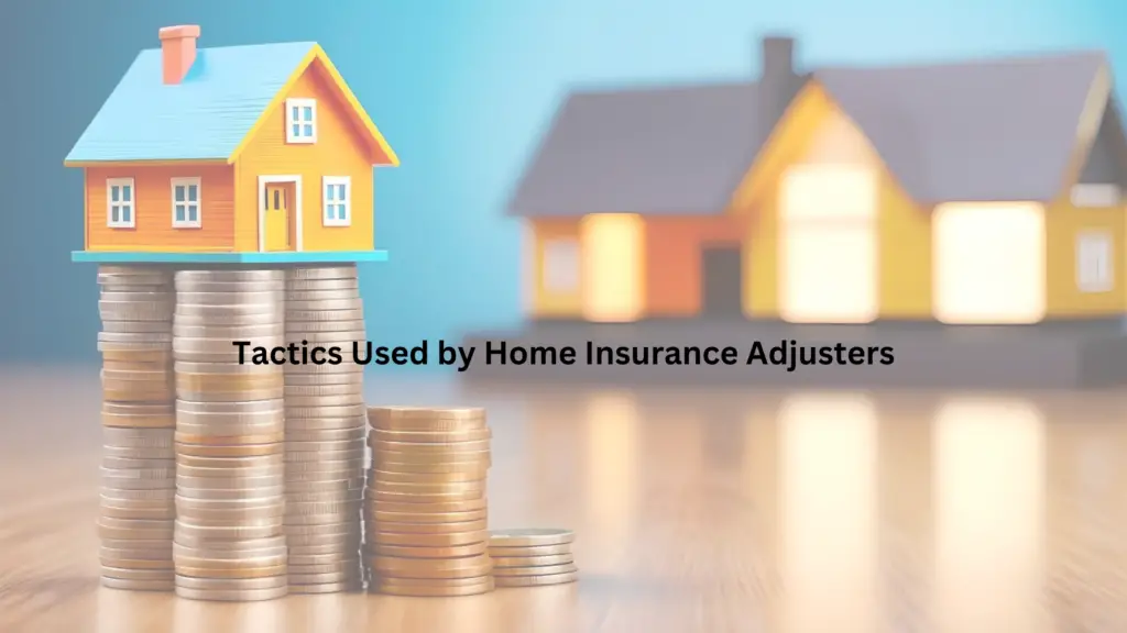 home insurance claim adjuster secret tactics