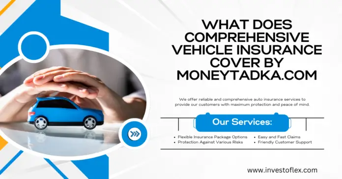 what does comprehensive vehicle insurance cover by moneytadka.com