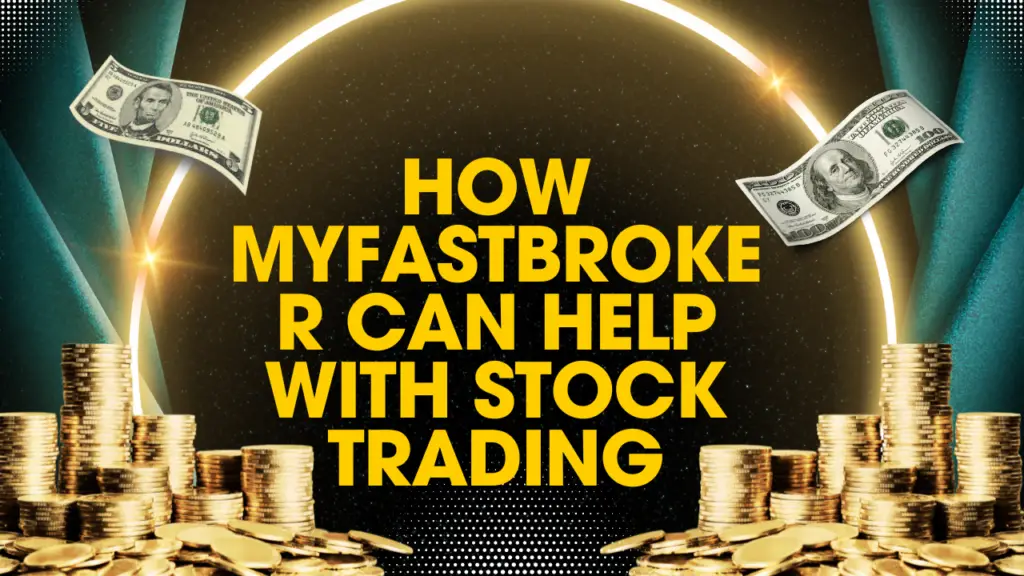 MyFastBroker Help You Navigate Stocks, Insurance, and Forex