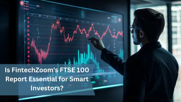 FintechZoom FTSE 100