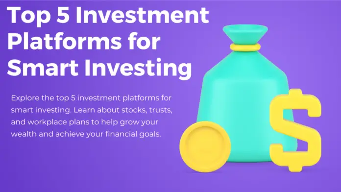 Top 5 Investment Platforms for Smart Investing